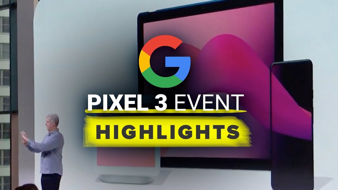 Google Pixel 3 event highlights: Phones, Hub and more
